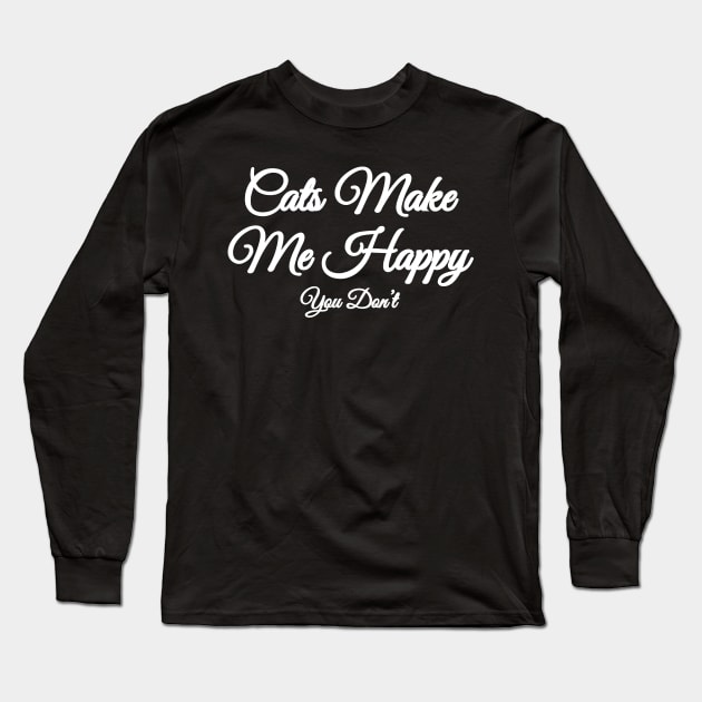 Cats Make Me Happy You Don’t Long Sleeve T-Shirt by P-ashion Tee